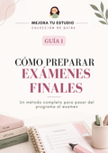 GUÍA INTEGRAL DE ESTUDIO: Cómo preparar un examen final